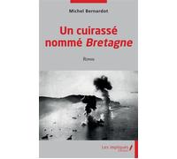 Un cuirassé nommé Bretagne Roman - Michel Bernardot - Les Impliqués - broché - Roman