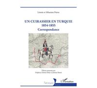Un Cuirassier en Turquie 1854-1855 Correspondance - Jérémie Benoît - L'harmattan - broché - Essai