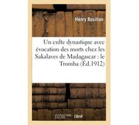 Un culte dynastique avec évocation des morts chez les Sakalaves de Madagascar : le Tromba