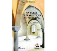 Un culte thérapeutique au Portugal Entre Moïse et Pharaon - Miguel Montenegro - L'harmattan - broché - Essai
