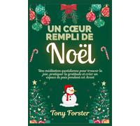 UN CŒUR REMPLI DE NOËL: Une méditation quotidienne pour trouver la joie, pratiquer la gratitude et créer un espace de paix pendant cet Avent