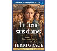 Un cœur sans chaînes: Romance Historique Western