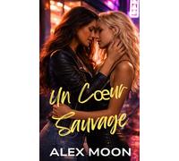 Un Cœur Sauvage: Une romance rockstar lesbienne/saphique torride