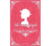 Un cœur simple - Gustave Flaubert - Texte intégral: Édition illustrée | 36 pages Format 15,24 cm x 22,86 cm
