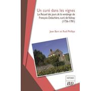 Un Curé Dans Les Vignes - Le Recueil Des Jours De La Vendange De François Delachère, Curé De Volnay (1726-1781)