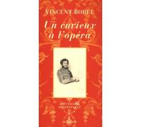 Un Curieux À L'opéra - Abécédaire Impertinent De L'art Lyrique