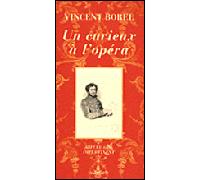Un curieux à l'opéra Abécédaire impertinent - Vincent Borel - Actes sud - broché - Essai