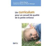Un curriculum pour un accueil de qualité de la petite enfance Sylvie Rayna (Directeur éditorial), Pierre Moisset (Directeur éditorial), Catherine Bouve (Directeur éditorial), RAYNA S/BOUVE C/MOISSET P