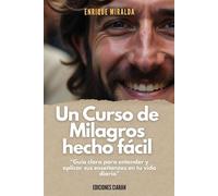 Un Curso de Milagros hecho fácil: “Un resumen directo, claro, concreto, conciso y con amor”