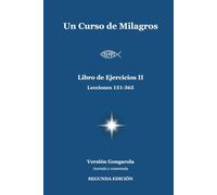 Un Curso de Milagros - Libro de Ejercicios II (Lecciones 151-365): Versión Gongarola (SEGUNDA EDICIÓN). Anotada y Comentada.