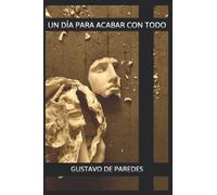 Un Dã A Para Acabar Con Todo
