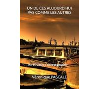 UN DE CES AUJOURD'HUI PAS COMME LES AUTRES: Une Histoire Contemporaine