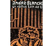 Un début loin de la vie - André Blanchard - Le Dilettante - broché - Poésie