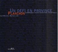 Un Défi En Province, Planchon - Chronique D'une Aventure Théâtrale 1950-1972