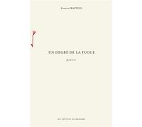 Un degré de la fugue - Francis Bastien - Passage Les Eds Du - broché - Poésie