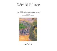 Un déjeuner en montagne: Suivi de Le pur plaisir d'exister