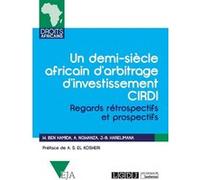 Un demi-siècle africain d'arbitrage d'investissement CIRDI Walid Ben Hamida (Auteur), Jean-Baptiste Harelimana (Auteur), Achille Ngwanza (Auteur)