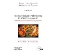 Revue Internationale D'anthropologie Cognitive N° 3, 4e Trimestre 2017 - Un Demi-Siècle De Recherches En Sciences Humaines - Parcours D'un Anthropologue Iconoclaste