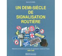 Un demi-siècle de signalisation routière Naissance et évolution du panneau de signalisation routière en France de 1894 à 1946 - Marina Duhamel - Presses De L'ecole Nationale Des Ponts Et Chaussees - b