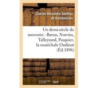 Un Demi-Siècle De Souvenirs : Barras, Norvins, Talleyrand, Pasquier, La Maréchale Oudinot (Éd.1898)