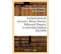 Un demi-siècle de souvenirs : Barras, Norvins, Talleyrand, Pasquier, la maréchale Oudinot (Éd.1898) - Charles-Alexandre Geoffroy de Grandmaison - Hachette Bnf - broché - Livre