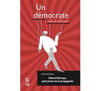 Un démocrate: Edward Bernays, petit prince de la propagande