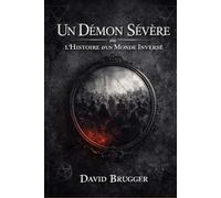 Un démon sévère: Ou l'histoire d'un monde inversé