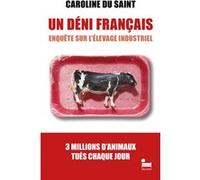 Un Déni français - Enquête sur l'élevage industriel: un essai de Caroline du Saint, enquête nouveauté 2025