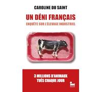 Un Déni français - Enquête sur l'élevage industriel: un essai de Caroline du Saint, enquête nouveauté 2025