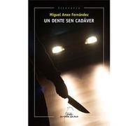 Un Dente Sen Cadaver Fernández, Miguel Anxo (Auteur)