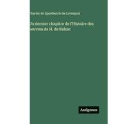 Un dernier chapitre de l'Histoire des oeuvres de H. de Balzac