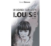 Un dernier Charleston, Louise - Daniel Bernard - Ginkgo Eds - broché - Roman