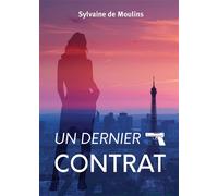Un Dernier Contrat - Sylvaine De Moulins - Bookelis - broché - Récit