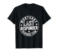 Un dernier intervenant Dit Que l'équipe d'intervention mortuaire T-Shirt