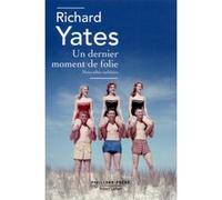 Un dernier moment de folie Richard Yates (Auteur), Aline Azoulay-Pacvon (Traduction)