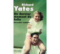 Un dernier moment de folie Richard Yates (Auteur), Aline Azoulay-Pacvon (Traduction)