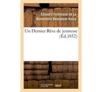 Un Dernier Rêve de jeunesse - Edouard Ferdinand de La Bonninière Beaumont-Vassy - Hachette Bnf - broché - Livre