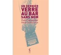 Un dernier verre au bar sans nom Don Carpenter (Auteur), Céline Leroy (Traduction)