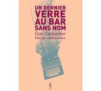 Un dernier verre au bar sans nom Don Carpenter (Auteur), Céline Leroy (Traduction)