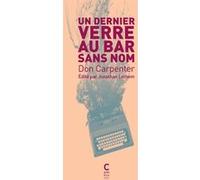Un dernier verre au bar sans nom - edition collector Don Carpenter (Auteur), Céline Leroy (Traduction)