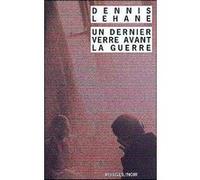 Un Dernier verre avant la guerre Dennis Lehane (Auteur), François Guérif (Collection dirigée par), Mona de Pracontal (Traduction)