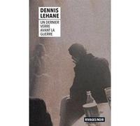 Un Dernier verre avant la guerre Dennis Lehane (Auteur), Mona de Pracontal (Traduction)