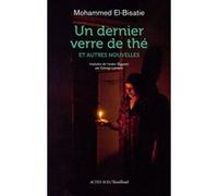 Un dernier verre de thé et autres nouvelles Mohammed El bisatie (Auteur), Edwige Lambert (Traduction)