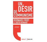 Un désir de communisme Bernard Friot (Auteur), Judith Bernard (Auteur)