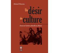 Un désir de culture Essai sur l'action culturelle au Maroc - Ahmed Massaia - La Croisee Des Chemins - broché - Essai