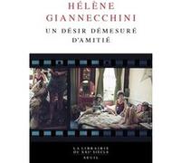 Un désir démesuré d'amitié Hélène Giannecchini (Auteur)