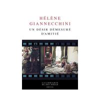Un désir démesuré d'amitié - Hélène Giannecchini - Seuil - broché - Roman