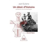 Un désir d'Histoire: L'enfance d'un archéologue
