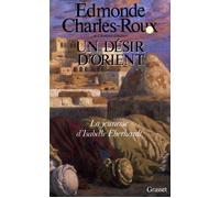 Un désir d'Orient Jeunesse d'Isabelle Eberhardt, 1877-1899 - Edmonde Charles-Roux - Grasset - broché - Essai