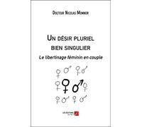 Un désir pluriel bien singulier: Le libertinage féminin en couple